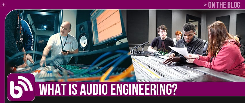 What Is Audio Engineering?