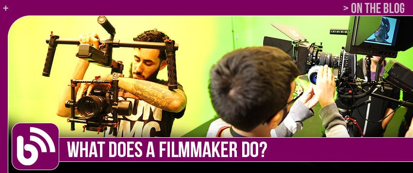 What Does A Filmmaker Do?