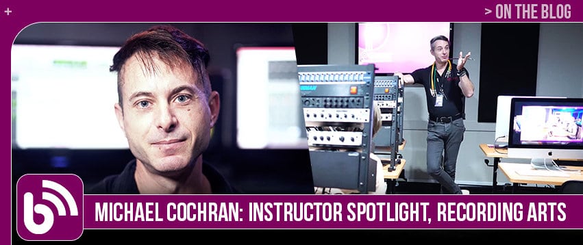 Michael Cochran: Instructor Spotlight, Recording Arts & Show Production