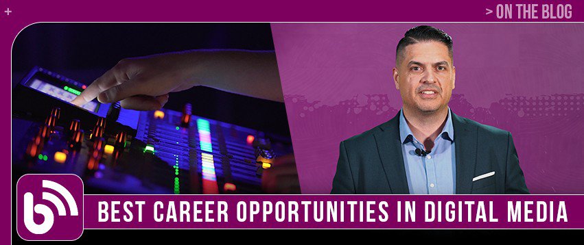 Best Career Opportunities 2020 in the Digital Media Industry