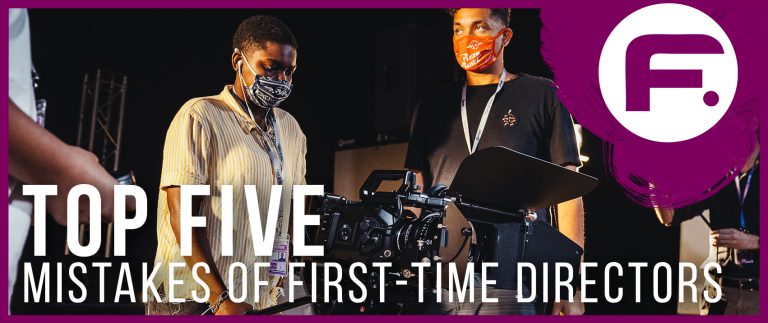 Top Five Mistakes of First Time Directors